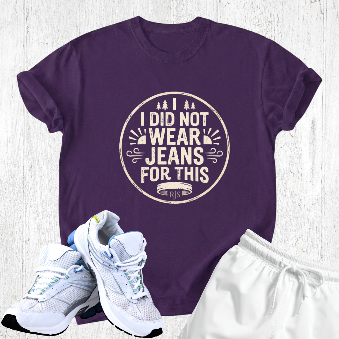 I did not wear jeans for this