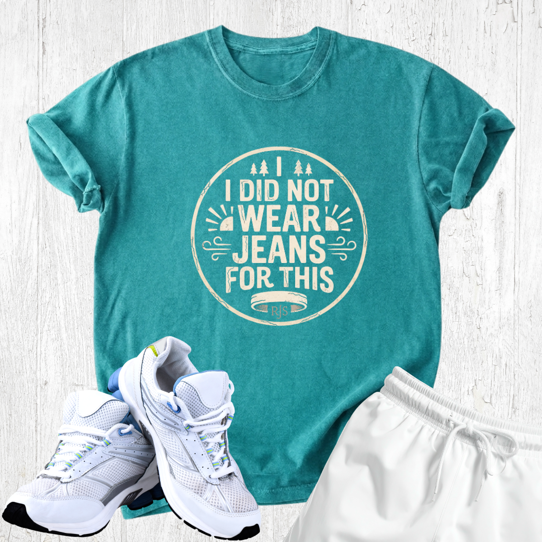 I did not wear jeans for this