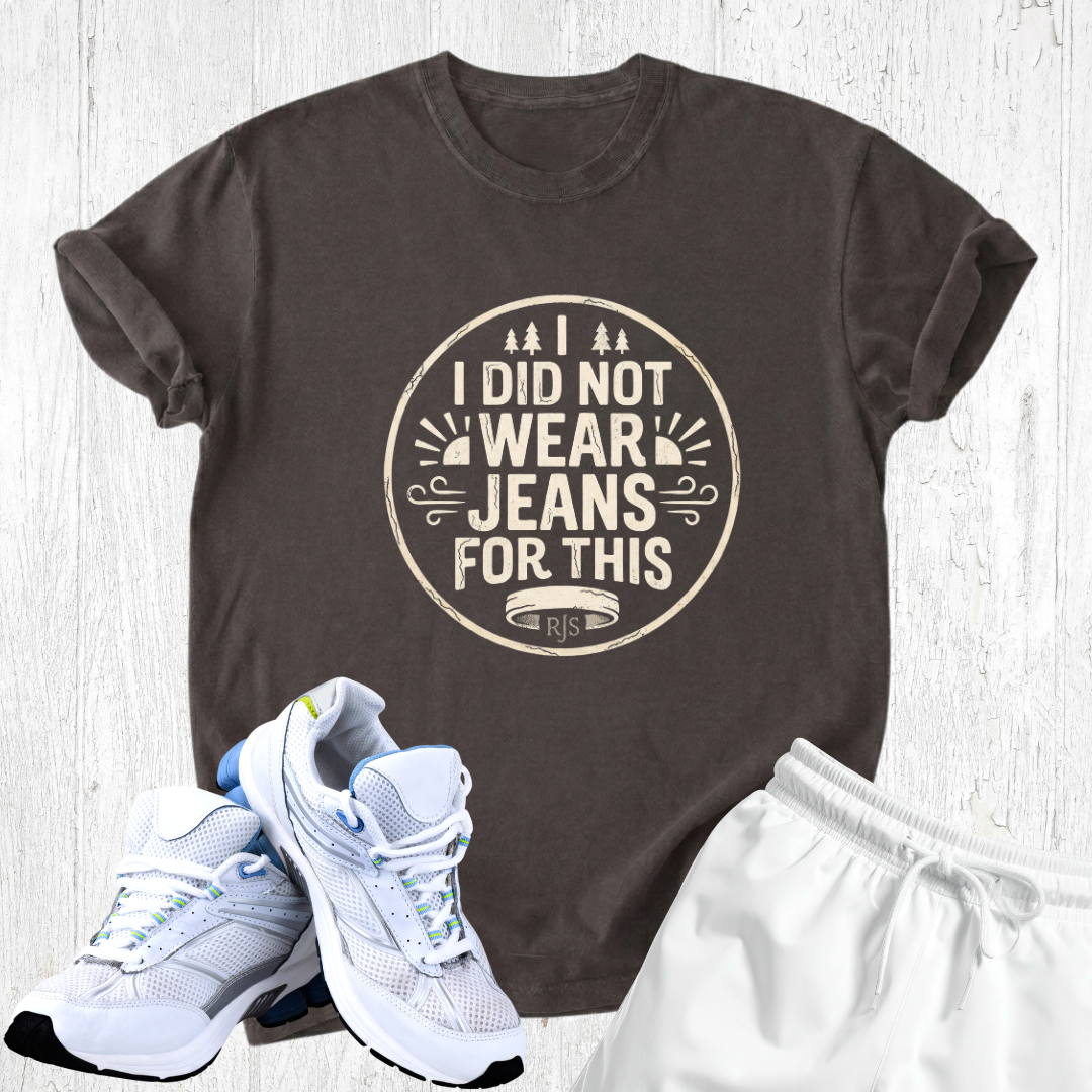 I did not wear jeans for this