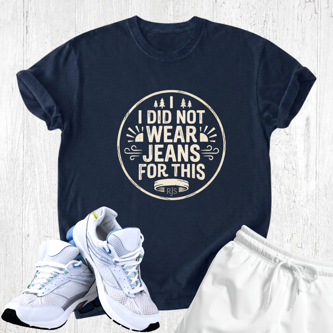 I did not wear jeans for this